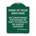 Signmission Park at Your Own Risk Not Responsible for Damage or Theft to Vehicles or Vehicle Cont, GW-1824-23481 A-DES-GW-1824-23481